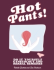Hot Pants : Do It Yourself Gynecology and Herbal Remedies - eBook