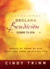 Devocional Declara bendicion sobre tu dia : Desata el poder de Dios en tu vida, todos los dias del ano - eBook
