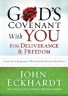 God's Covenant with You for Deliverance and Freedom : Come into Agreement with Him and Unlock His Power - Book