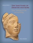 The Sanctuary of Demeter and Kore : The Terracotta Sculpture - eBook