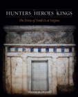 Hunters, Heroes, Kings : The Frieze of Tomb II at Vergina - eBook