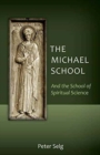 The Michael School : And the School of Spiritual Science - Book