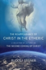 THE REAPPEARANCE OF CHRIST IN THE ETHERIC : A COLLECTION OF LECTURES ON THE SECOND COMING OF CHRIST - Book