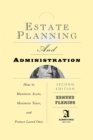 Estate Planning and Administration : How to Maximize Assets, Minimize Taxes, and Protect Loved Ones - eBook