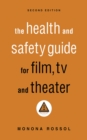 The Health & Safety Guide for Film, TV & Theater, Second Edition - eBook