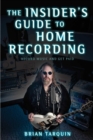 The Insider's Guide to Home Recording : Record Music and Get Paid - eBook