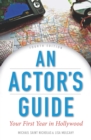 An Actor's Guide: Your First Year in Hollywood - eBook