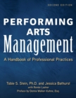 Performing Arts Management (Second Edition) : A Handbook of Professional Practices - eBook