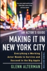 An Actor's Guide-Making It in New York City, Third Edition : Everything a Working Actor Needs to Survive and Succeed in the Big Apple - eBook