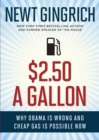 $2.50 A Gallon : Why Obama Is Wrong and Cheap Gas Is Possible - eBook