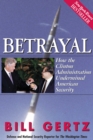 Betrayal : How the Clinton Administration Undermined American Security - eBook