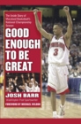 Good Enough to Be Great : The Inside Story of Maryland Basketball's National Championship Season - eBook