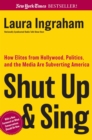 Shut Up and Sing : How Elites from Hollywood, Politics, and the Media are Subverting America - eBook