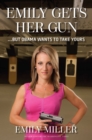 Emily Gets Her Gun : But Obama Wants to Take Yours - eBook