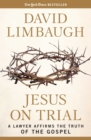 Jesus on Trial : A Lawyer Affirms the Truth of the Gospel - eBook