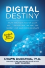 Digital Destiny : How the New Age of Data Will Transform the Way We Work, Live, and Communicate - eBook