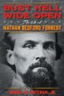 Bust Hell Wide Open : The Life of Nathan Bedford Forrest - eBook