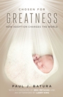 Chosen for Greatness : How Adoption Changes the World - eBook