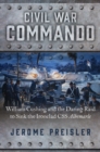 Civil War Commando : William Cushing and the Daring Raid to Sink the Ironclad CSS Albemarle - eBook