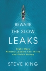 Beware the Slow Leaks : Eight Ways Ministry Leaders Can Thrive and Finish Strong - eBook
