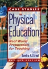Case Studies in Physical Education : Real World Preparation for Teaching - Book