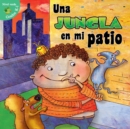 Una jungla en mi patio : Jungle in My Yard - eBook