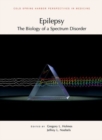 Epilepsy : The Biology of a Spectrum Disorder: A Subject Collection from Cold Spring Harbor Perspectives in Medicine - Book
