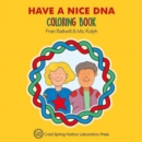 Have a Nice DNA Coloring Book (Enjoy Your Cells Color and Learn Series Book 3) - Book