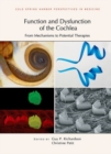 Function and Dysfunction of the Cochlea : From Mechanisms to Potential Therapies - Book