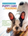 The Ultimate Guide to Puppy Care and Training : Housetraining, Life Skills, and Basic Care from Puppyhood to Adolescence - Book