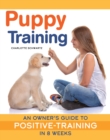 Puppy Training, Revised Edition : An Owner’s Guide to Positive Training in 8 Weeks - Book