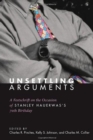 Unsettling Arguments : A Festschrift on the Occasion of Stanley Hauerwas's 70th Birthday - eBook