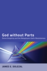 God without Parts : Divine Simplicity and the Metaphysics of God's Absoluteness - eBook