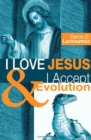 I Love Jesus & I Accept Evolution - eBook