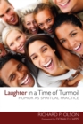 Laughter in a Time of Turmoil : Humor as Spiritual Practice - eBook