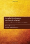 Israel's Messiah and the People of God : A Vision for Messianic Jewish Covenant Fidelity - eBook