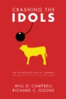 Crashing the Idols : The Vocation of Will D. Campbell (and any other Christian for that matter) - eBook