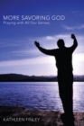 More Savoring God : Praying with All Our Senses - eBook