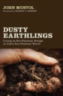 Dusty Earthlings : Living as Eco-Physical Beings in God's Eco-Physical World - eBook
