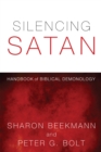 Silencing Satan : Handbook of Biblical Demonology - eBook