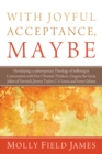With Joyful Acceptance, Maybe : Developing a Contemporary Theology of Suffering in Conversation with Five Christian Thinkers: Gregory the Great, Julian of Norwich, Jeremy Taylor, C. S. Lewis, and Ivon - eBook