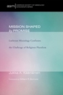 Mission Shaped by Promise : Lutheran Missiology Confronts the Challenge of Religious Pluralism - eBook