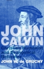 John Calvin : Christian Humanist and Evangelical Reformer - eBook
