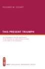 This Present Triumph : An Investigation into the Significance of the Promise of a New Exodus of Israel in the Letter to the Ephesians - eBook