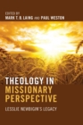 Theology in Missionary Perspective : Lesslie Newbigin's Legacy - eBook