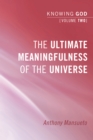 The Ultimate Meaningfulness of the Universe: Knowing God, Volume 2 - eBook