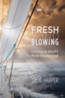 Fresh Wind Blowing : Living in God's New Pentecost - eBook