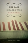 The Last Bizarre Tale : Stories by David Madden - Book