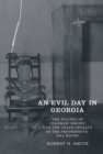 An Evil Day in Georgia : The Killing of Coleman Osborn and the Death Penalty in the Progressive-Era South - Book