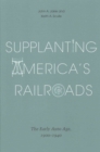 Supplanting America’s Railroads : The Early Auto Age, 1900–1940 - Book